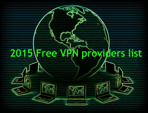 2015 Free VPN providers list - blackMORE Ops